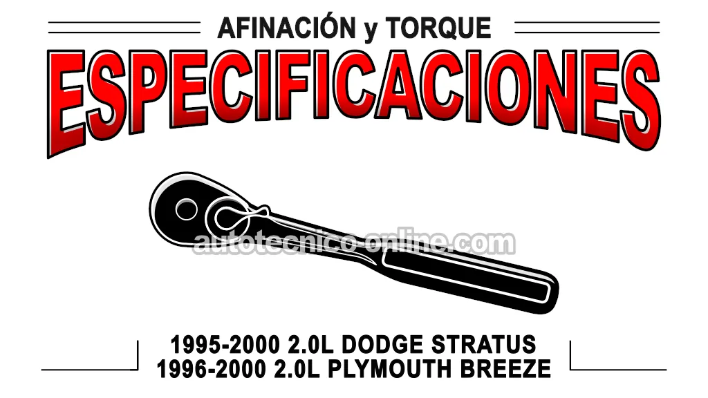 Especificaciones De Afinación y Del Motor (1995, 1996, 1997, 1998, 1999, 2000 2.0L Dodge Stratus y Plymouth Breeze)