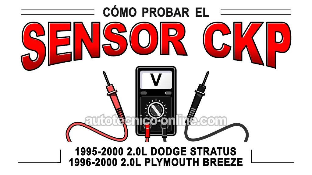 Cómo Probar El Sensor De La Posición Del Cigüeñal (1995, 1996, 1997, 1998, 1999, 2000 2.0L Dodge Stratus y Plymouth Breeze)