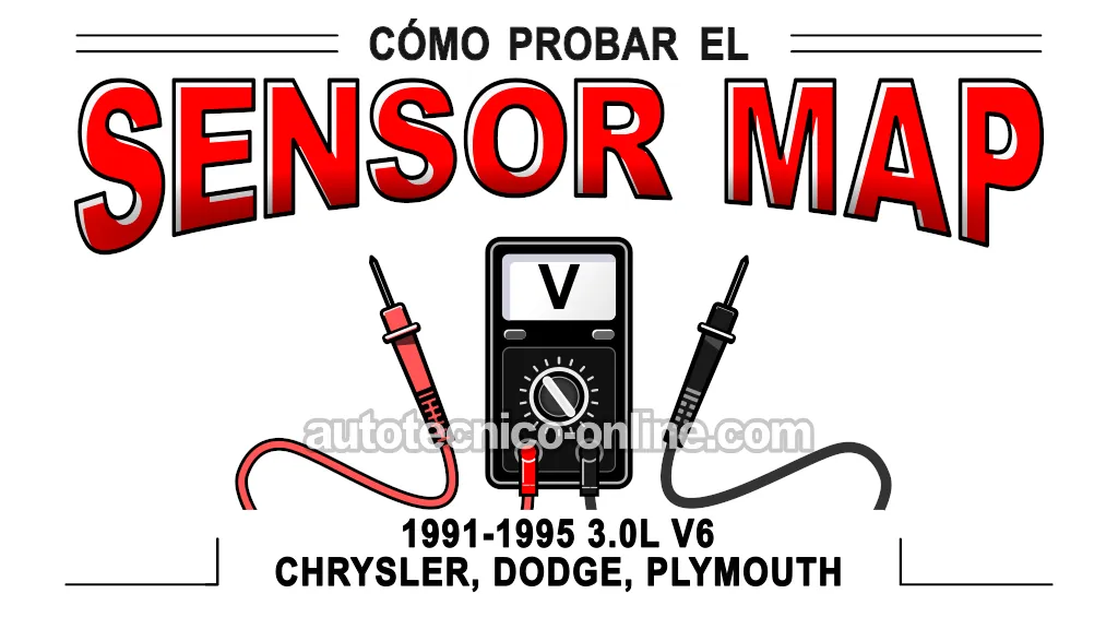 Cómo Probar El Sensor MAP (1991, 1992, 1993, 1994, 1995 3.0L V6 LeBaron, Daytona, Dynasty, Monaco, Shadow, Spirit, Acclaim, Sundance)