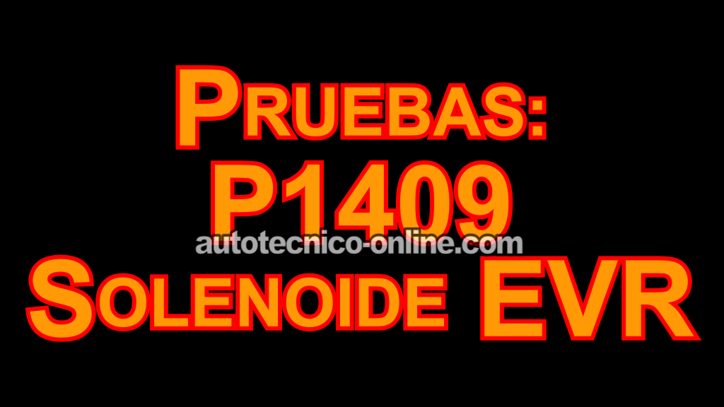P1409: Cómo Probar El Solenoide EVR (2001, 2002, 2003, 2004, 2005, 2006, 2007, 2008 3.0L V6 Ford Escape)