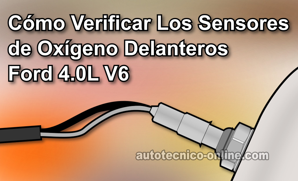 Cómo Probar Los Sensores De Oxígeno Delanteros (4.0L Ford)