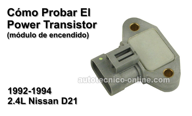 Cómo Probar The Power Transistor 1992, 1993, 1994 Nissan D21 Pickup